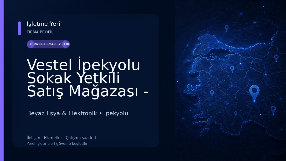 Vestel İpekyolu Sokak Yetkili Satış Mağazası - Gürses DTM Beyaz Eşya & Elektronik