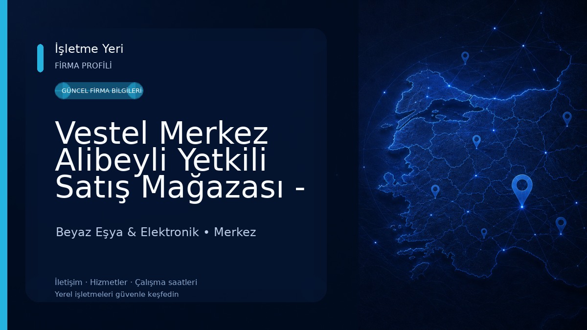 Vestel Merkez Alibeyli Yetkili Satış Mağazası - Demirhanlar İnşaat Beyaz Eşya & Elektronik