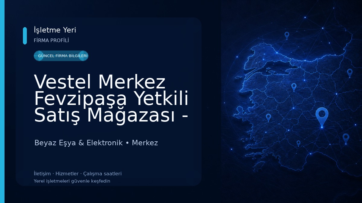Vestel Merkez Fevzipaşa Yetkili Satış Mağazası - Günyol DTM