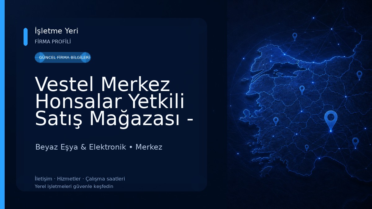 Vestel Merkez Honsalar Yetkili Satış Mağazası - Mehmet Delihasanoğlu Beyaz Eşya & Elektronik