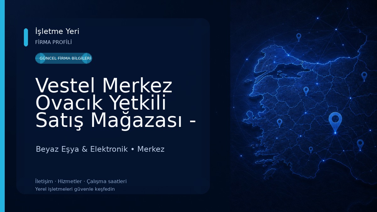 Vestel Merkez Ovacık Yetkili Satış Mağazası - Miraç Elektronik