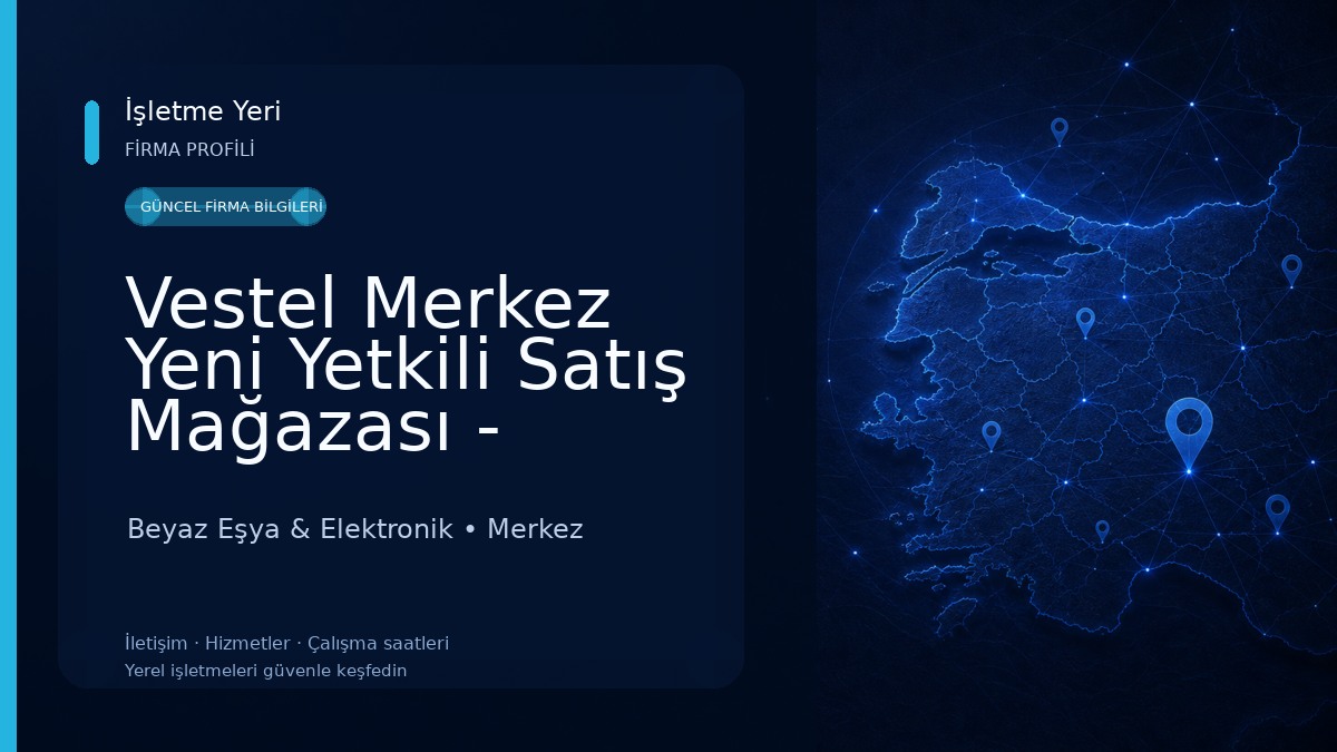 Vestel Merkez Yeni Yetkili Satış Mağazası - Ensarlar DTM Beyaz Eşya & Elektronik