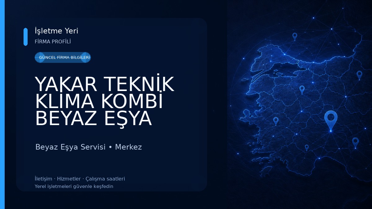 YAKAR TEKNİK KLİMA KOMBİ BEYAZ EŞYA SERVİSİ